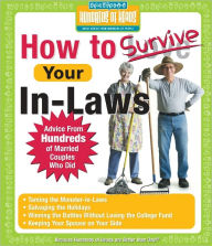 Title: How to Survive Your In-Laws: Advice from Hundreds of Married Couples Who Did, Author: Hundreds of Heads Books