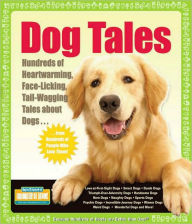 Title: Dog Tales: Hundreds of Heartwarming, Face-Licking, Tail-Wagging Tales About Dogs, Author: Hundreds of Heads Books