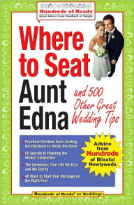 Title: Where to Seat Aunt Edna?: And 824 Other Great Wedding Tips, Author: Besha Rodell