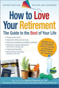 Title: How to Love Your Retirement: The Guide to the Best of Your Life, Author: Barbara Waxman