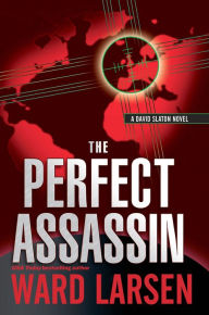 Title: The Perfect Assassin: A David Slaton Novel, Author: Ward Larsen