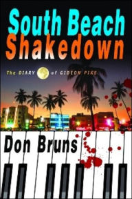 Title: South Beach Shakedown: The Diary of Gideon Pike, Author: Don Bruns