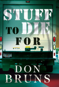 Title: Stuff to Die For: A Novel, Author: Don Bruns