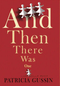 Title: And Then There Was One: A Novel, Author: Patricia Gussin