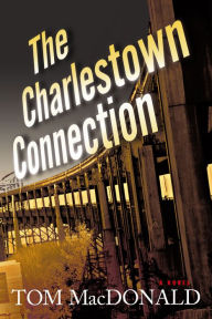 Title: The Charlestown Connection: A Dermot Sparhawk Thriller, Author: Tom MacDonald