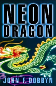 Title: Neon Dragon (Knight and Devlin Series #1), Author: John F Dobbyn