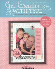 Title: Get Creative with Type: Fun Typography Ideas and Tips for Scrapbooking, Author: Brian Tippetts