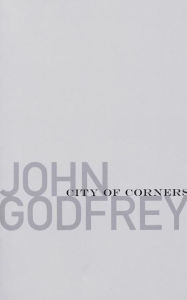 Title: City of Corners, Author: John Godfrey