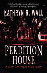 Title: Perdition House (Bay Tanner Series #3), Author: Kathryn R. Wall