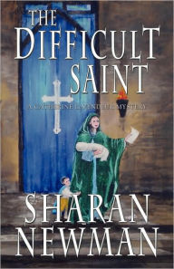 Title: The Difficult Saint: A Catherine LeVendeur Mystery, Author: Sharan Newman