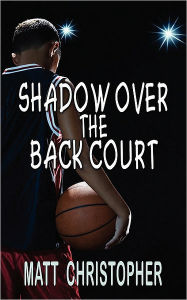 Title: Shadow Over the Back Court, Author: Matt Christopher