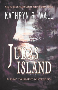 Title: Judas Island (Bay Tanner Series #4), Author: Kathryn R. Wall