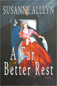 Title: A Far Better Rest, Author: Susanne Alleyn