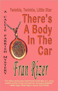 Title: Twinkle, Twinkle, Little Star, There's a Body in the Car, Author: Fran Rizer