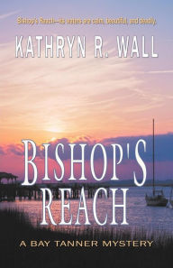 Title: Bishop's Reach (Bay Tanner Series #6), Author: Kathryn R. Wall