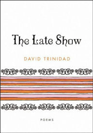 Title: The Late Show: Poems, Author: David Trinidad