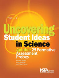 Title: Uncovering Student Ideas in Science, Volume 3: Another 25 Formative Assessment Probes, Author: Page Keeley