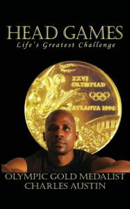 Title: Head Games: Life's Greatest Challenge, Author: Charles Austin