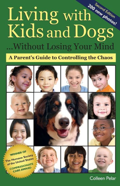 Living with Kids and Dogs . . . Without Losing Your Mind: A Parent's Guide to Controlling the Chaos
