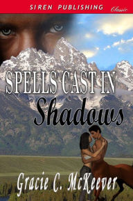 Title: Spells Cast in Shadows (Siren Publishing Classic), Author: Gracie C. McKeever