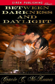 Title: Between Darkness and Daylight (Siren Publishing Classic), Author: Gracie C. McKeever