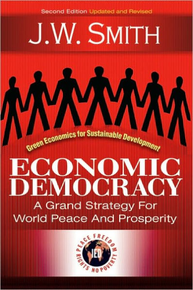 Economic Democracy: A Grand Strategy for World Peace and Prosperity / Edition 2