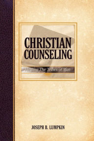 Title: Christian Counseling: Healing the Tribes of Man, Author: Joseph B. Lumpkin