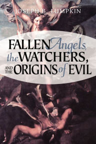 Title: Fallen Angels, The Watchers, And The Origins Of Evil, Author: Joseph B. Lumpkin