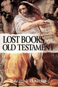 Title: The Lost Books Of The Old Testament, Author: Joseph B. Lumpkin