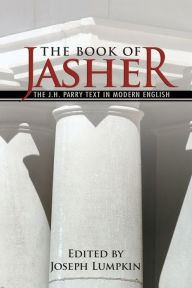 Title: The Book Of Jasher - The J. H. Parry Text In Modern English, Author: Joseph B. Lumpkin