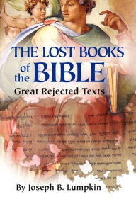 Title: The Lost Books Of The Bible, Author: Joseph B. Lumpkin