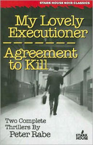Title: My Lovely Executioner / Agreement to Kill, Author: Peter Rabe Dip