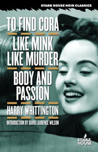 Title: To Find Cora / Like Mink Like Murder / Body and Passion, Author: Harry Whittington