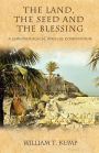 The Land, the Seed and the Blessing: A Chronological Biblical Compendium