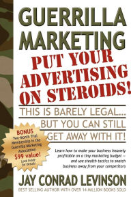 Title: Guerrilla Marketing: Put Your Advertising on Steroids, Author: Jay Conrad Levinson