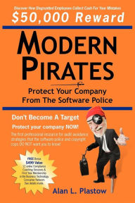 Title: Modern Pirates: Protect Your Company from the Software Police, Author: Alan L Plastow