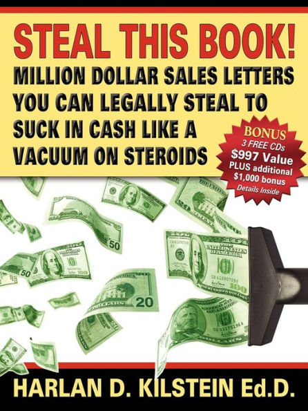 Steal This Book!: Million Dollar Sales Letters You Can Legally Steal to Suck in Cash Like a Vacuum on