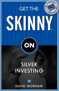 Title: Get the Skinny on Silver Investing, Author: David Morgan