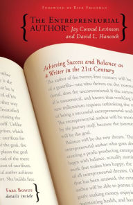 Title: The Entrepreneurial Author: Achieving Success and Balance as a Writer in the 21st Century, Author: Jay Conrad Levinson