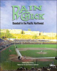 Title: Rain Check: Baseball in the Pacific Northwest, Author: Mark L. Armour