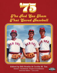 Title: '75: The Red Sox Team That Saved Baseball, Author: Bill Nowlin