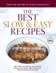 Title: Best Slow and Easy Recipes: More than 250 Foolproof, Flavor-Packed Roasts, Stews, and Braises that Let the Oven Do the Work, Author: America's Test Kitchen