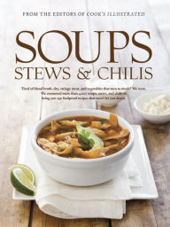 Title: Soups, Stews & Chilis: A Cook's Illustrated Guide, Author: Cook's Illustrated