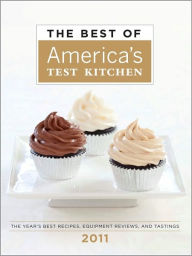 The Best of America's Test Kitchen 2011: The Year's Best Recipes, Equipment Reviews, and Tastings