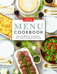 Title: The America's Test Kitchen Menu Cookbook: Your Guide to Hosting Stress-Free Dinner Parties and Holiday Feasts, Author: America's Test Kitchen