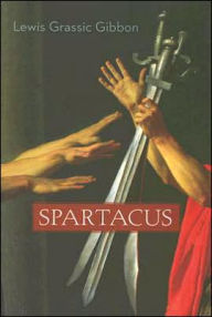 Title: Spartacus, Author: Lewis Grassic Gibbon