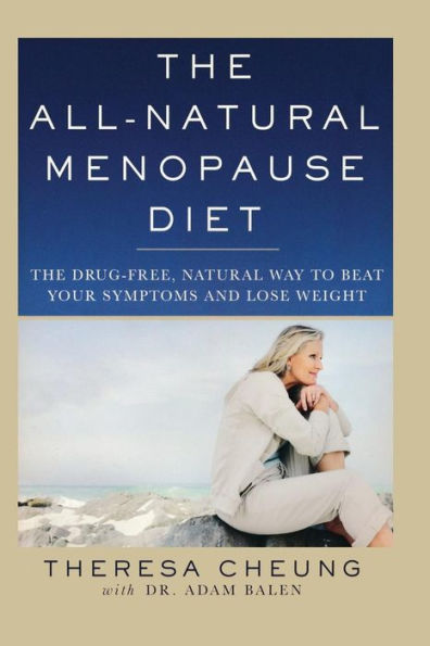 The All-Natural Menopause Diet: The Drug-Free, Natural Way to Beat Your Symptoms and Lose Weight