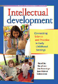 Title: Intellectual Development: Connecting Science and Practice in Early Childhood Settings, Author: Dave Riley