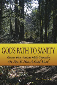 Free download epub book God's Path to Sanity: Lessons from Ancient Holy Counselors on How to Have a Sound Mind 9781933654539 by Dee Pennock PDF PDB DJVU