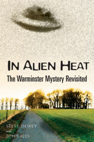 Title: In Alien Heat: The Warminster Mystery Revisited, Author: Steve Dewey